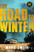 The Road to Winter (Winter, #1) by Mark Smith