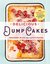 Delicious Dump Cakes 50 Super Simple Desserts to Make in 15 Minutes or Less by Roxanne Wyss