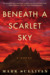 Beneath a Scarlet Sky by Mark T. Sullivan