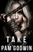 Take (Deliver, #5) by Pam Godwin