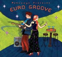 Putumayo Presents: Euro Groove [Digipak]