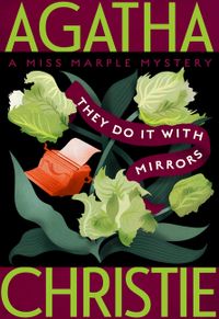 They Do It with Mirrors: A Miss Marple Mystery