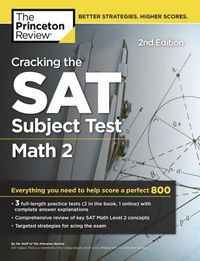 Cracking the SAT Subject Test in Math 2, 2nd Edition: Everything You Need to Help Score a Perfect 800