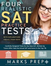 Four Realistic SAT Practice Tests: Tests Written By Tutors Who Take the Actual SAT and Score in the Top 1%