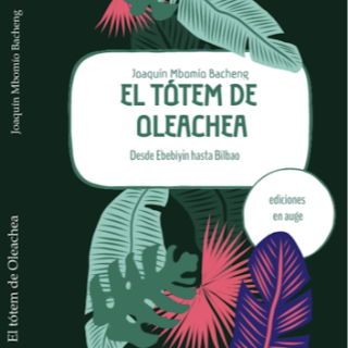 Nuevo libro de Joaquín Mbomío. El tótem de Oleachea