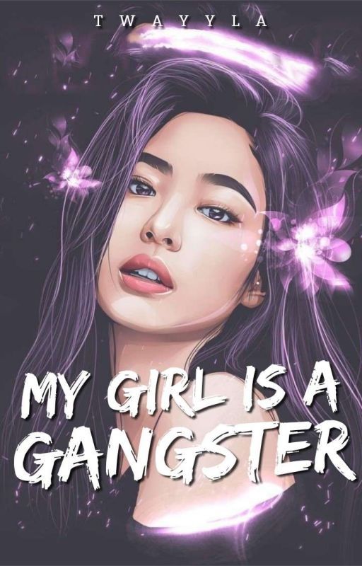 My Girl Is A Gangster ➵ 𝐂𝐎𝐌𝐏𝐋𝐄𝐓𝐄𝐃 ni twayyla