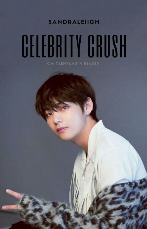 Celebrity Crush | Kim Taehyung Fan Fiction by sandraleiigh