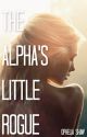 The Alpha's Little Rogue by FullMoonScribe