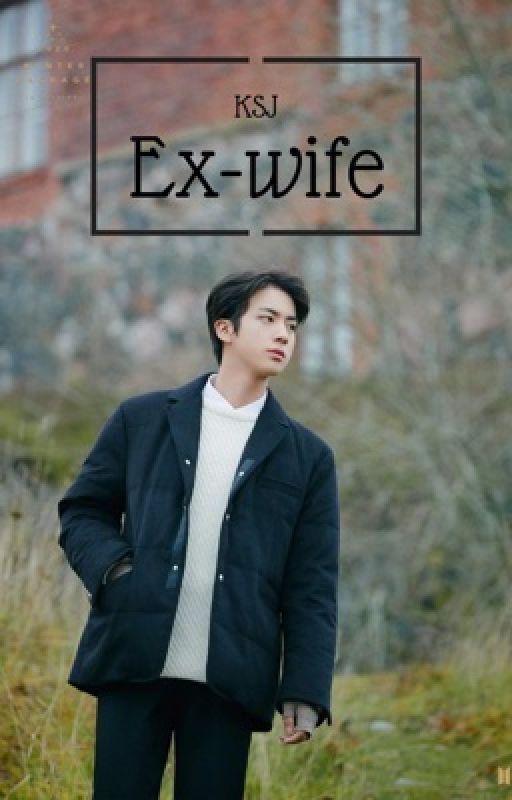 Ex-Wife | Kim Seokjin by girlwithredwall