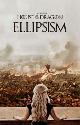 ELLIPSISM, house of the dragon by amarisxana