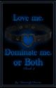 Love me, Dominate me, Or both (mxb) by DawnlyDawn