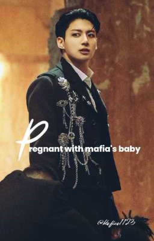 Pregnant with mafia's baby  by btsfics1123