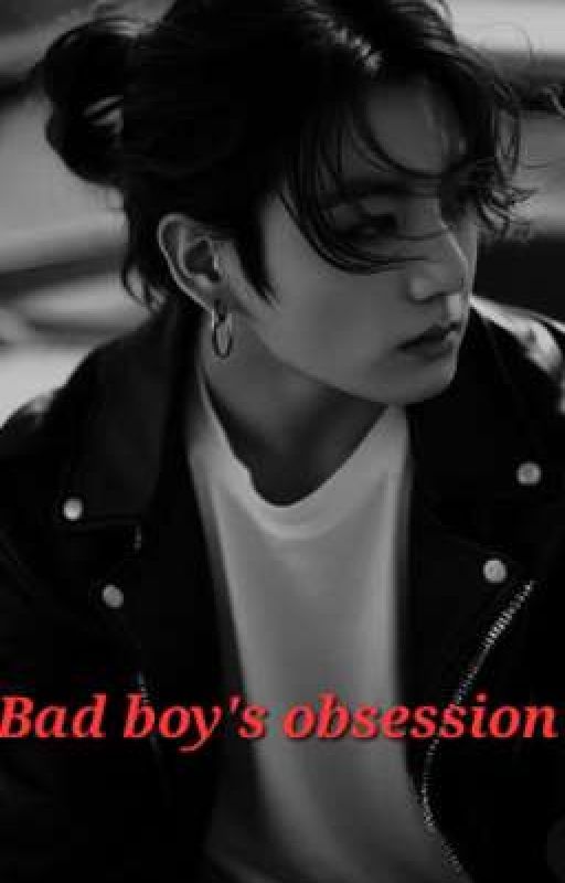 Bad boy's obsession  by sugarmy187