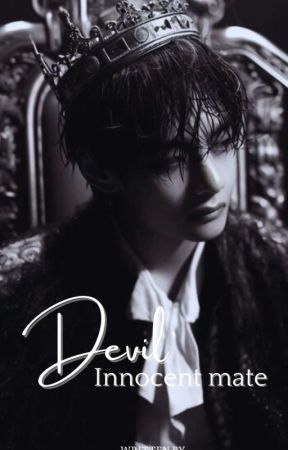 DEVIL'S INNOCENT MATE [TAEHYUNG FF] by moonlight_stars96