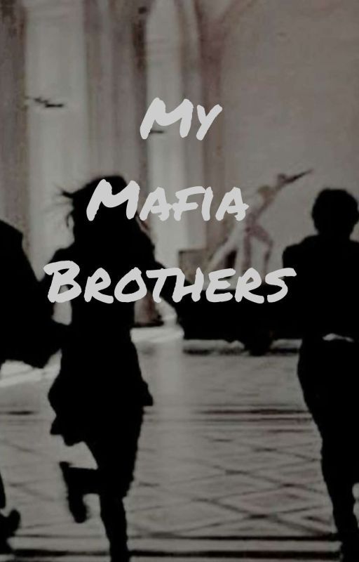 My Mafia Brothers by Kaz_Writes_