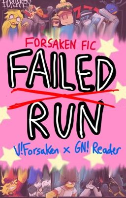 Failed Run... [ FORSAKEN ] by Qiqimybelovedchild