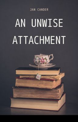 An Unwise Attachment by Canderpdx