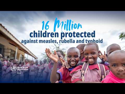 16 million children protected in Kenya's measles, rubella and typhoid vaccination campaign