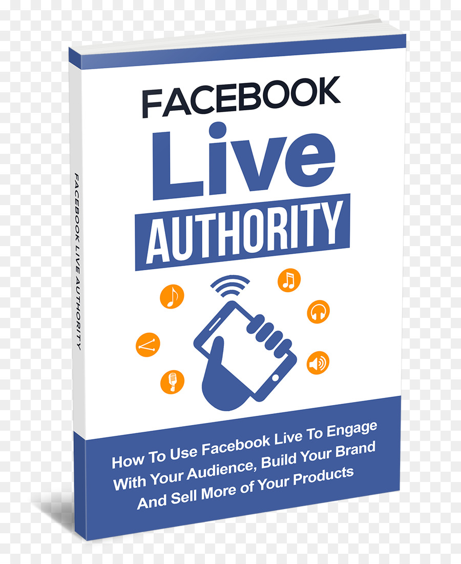 Facebook，L Autorité Facebook Live Comment Utiliser Facebook Live Interagir Avec Votre Auditoire Construire Votre Marque Et De Vendre Plus De Produits PNG