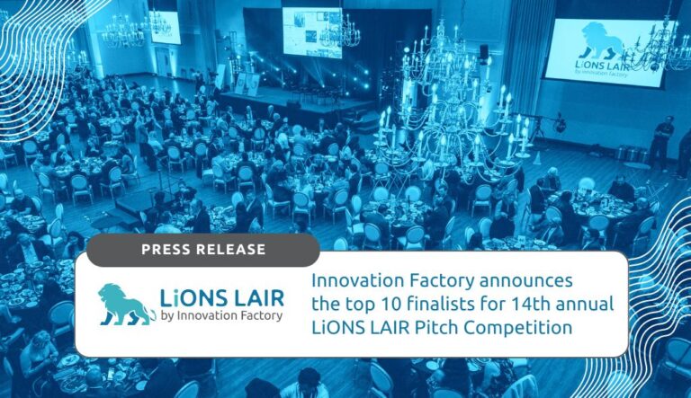 Innovation Factory announces the top 10 finalists for the 14th annual LiONS LAIR Pitch Competition