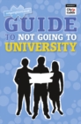 Image for Guide to Not Going to University, The