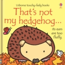 Image for That&#39;s not my hedgehog…