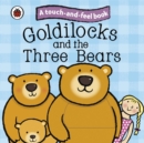 Image for Goldilocks and the Three Bears: Ladybird Touch and Feel Fairy Tales