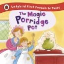 Image for The Magic Porridge Pot: Ladybird First Favourite Tales