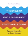 Image for The Dyslexia, ADHD, and DCD-Friendly Study Skills Guide