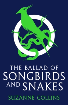 jacket image of title: The Ballad of Songbirds and Snakes (A Hunger Games Novel) - Collins, Suzanne