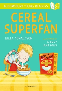 jacket image of title: Cereal Superfan: A Bloomsbury Young Reader - Donaldson, Julia