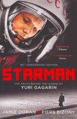 Starman: The Truth Behind the Legend of Yuri Gagarin Anniversary цена и информация | Биографии, автобиографии, мемуары | 220.lv