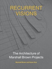 Recurrent Visions: The Architecture of Marshall Brown Projects cena un informācija | Grāmatas par arhitektūru | 220.lv