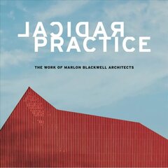 Radical Practice: The Work of Marlon Blackwell Architects cena un informācija | Grāmatas par arhitektūru | 220.lv