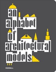 Alphabet of Architectural Models cena un informācija | Grāmatas par arhitektūru | 220.lv