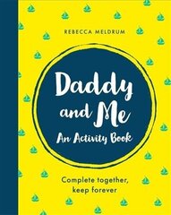 Daddy and Me: An Activity Book: Complete Together, Keep Forever cena un informācija | Grāmatas mazuļiem | 220.lv