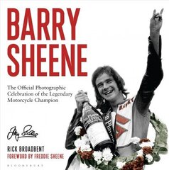 Barry Sheene: The Official Photographic Celebration of the Legendary Motorcycle Champion цена и информация | Биографии, автобиографии, мемуары | 220.lv