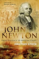 John Newton: From Disgrace to Amazing Grace цена и информация | Биографии, автобиографии, мемуары | 220.lv