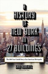 History of New York in 27 Buildings: The 400-Year Untold Story of an American Metropolis cena un informācija | Grāmatas par arhitektūru | 220.lv