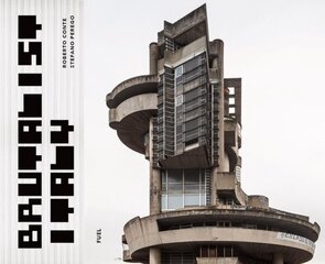 Brutalist Italy: Concrete architecture from the Alps to the Mediterranean Sea cena un informācija | Grāmatas par arhitektūru | 220.lv