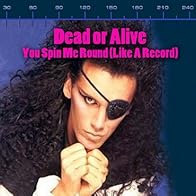 Primary photo for Dead or Alive: You Spin Me Round (Like a Record)