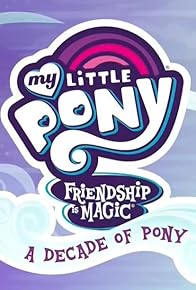 Primary photo for My Little Pony: Friendship Is Magic - A Decade of Pony