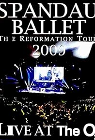 Primary photo for Spandau Ballet: The Reformation Tour 2009 - Live at the O2