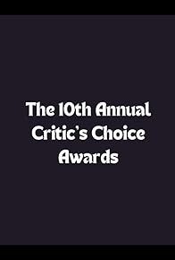 Primary photo for The 10th Annual Critics' Choice Awards