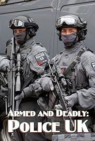 Primary photo for Armed and Deadly: Police UK