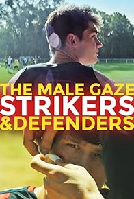 Primary photo for The Male Gaze: Strikers & Defenders