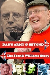 Primary photo for 'Dad's Army' & Beyond: The Frank Williams Story