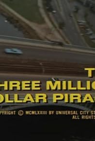 Primary photo for The Three Million Dollar Piracy