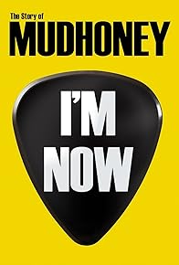 Primary photo for I'm Now: The Story of Mudhoney