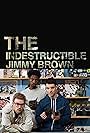 The Indestructible Jimmy Brown (2011)